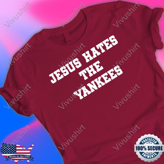 Jesus Hates The Yankees Hooded Sweatshirt Jesus Hates The Yankees Hooded Sweatshirt
