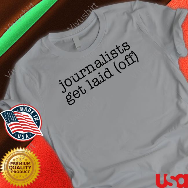 Journalists Get Laid Off Tees Gene Park Journalists Get Laid Off Tees Gene Park