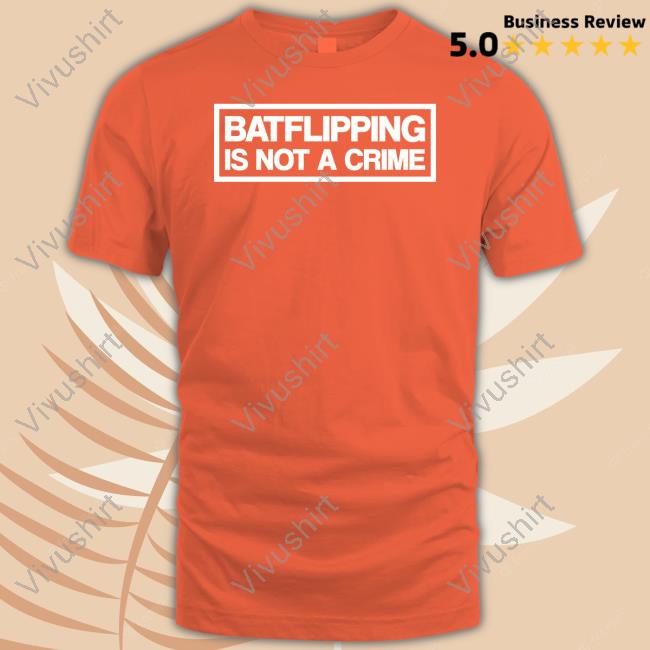 Batflipping Is Not A Crime Official Shirt Batflipping Is Not A Crime Official Shirt