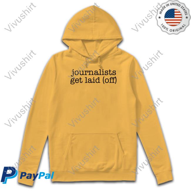 Journalists Get Laid Off Tees Gene Park Journalists Get Laid Off Tees Gene Park