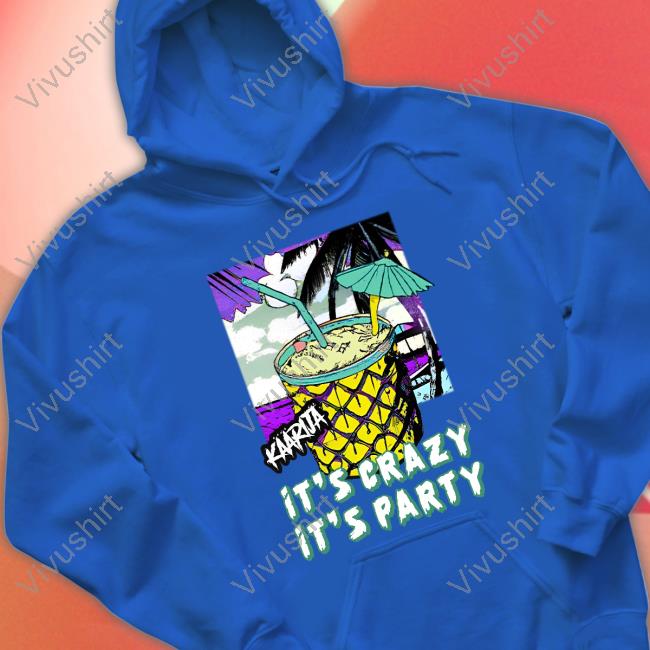 Kaarija It's Crazy It's Party Hoodie Kaarija It's Crazy It's Party Hoodie