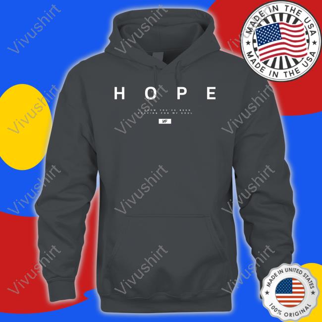 Hope I Know You've Been Praying For My Soul Nf Tee Shirts Hope I Know You've Been Praying For My Soul Nf Tee Shirts
