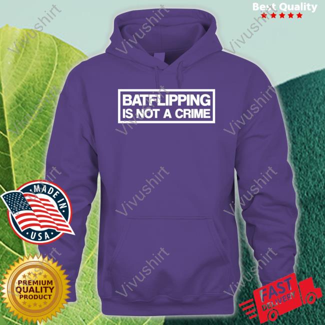 Batflipping Is Not A Crime Official Shirt Batflipping Is Not A Crime Official Shirt