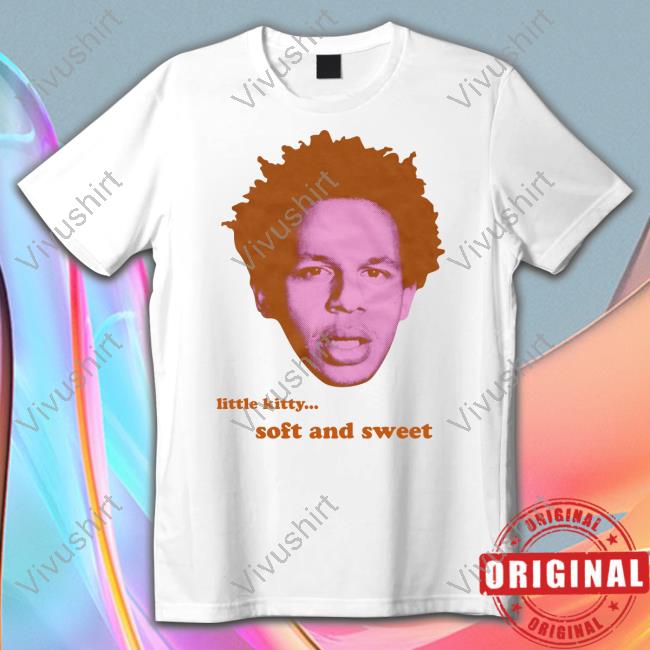 Buggirl200 Merch Little Kitty Soft And Sweet Eric Shirt Buggirl200 Merch Little Kitty Soft And Sweet Eric Shirt