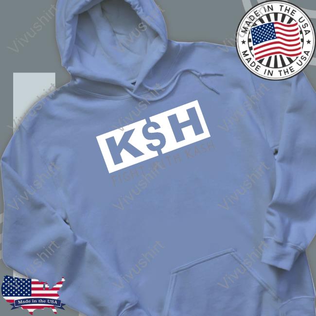 K$H Fight With Kash Funny Shirt K$H Fight With Kash Funny Shirt