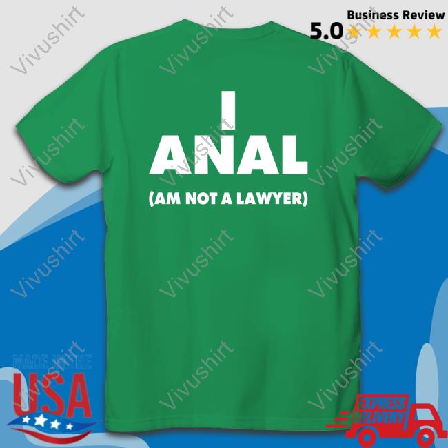 I Anal Am Not A Lawyer Long Sleeve Shirt