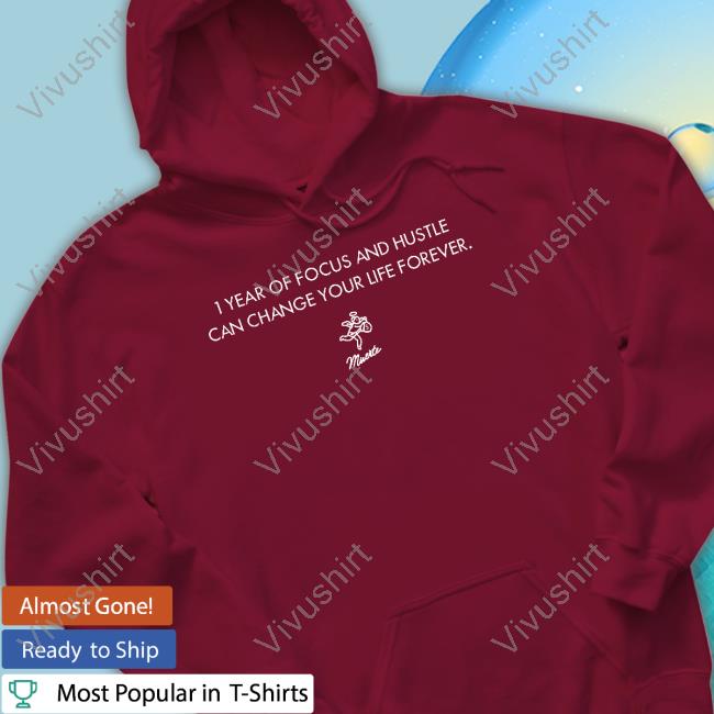 I Year Of Focus And Hustle Can Change Your Life Forever Shirts I Year Of Focus And Hustle Can Change Your Life Forever Shirts