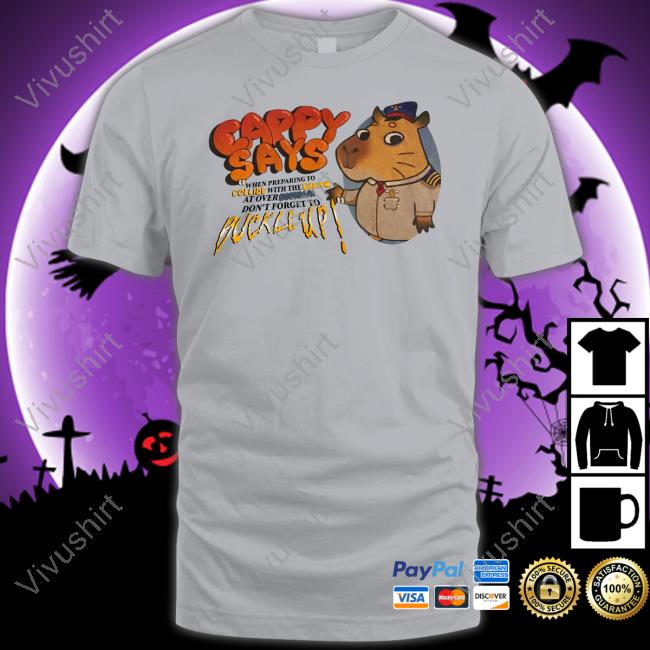 Cappy Says When Preparing To Collide With The Earth At Over 800Km/h Don't Forget To Buckle Up Tee Lovejoy Merch Cappy Says When Preparing To Collide With The Earth At Over 800Km/h Don't Forget To Buckle Up Tee Lovejoy Merch