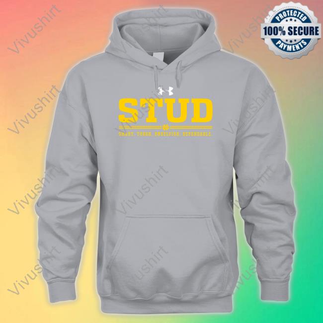 Notre Dame Football Stud Smart Tough Unselfish Dependable Sweatshirt Notre Dame Football Stud Smart Tough Unselfish Dependable Sweatshirt
