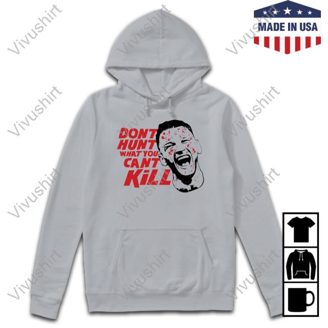 Israel Adesanya Dont Hunt What You Cant Kill Sweatshirt Israel Adesanya Dont Hunt What You Cant Kill Sweatshirt