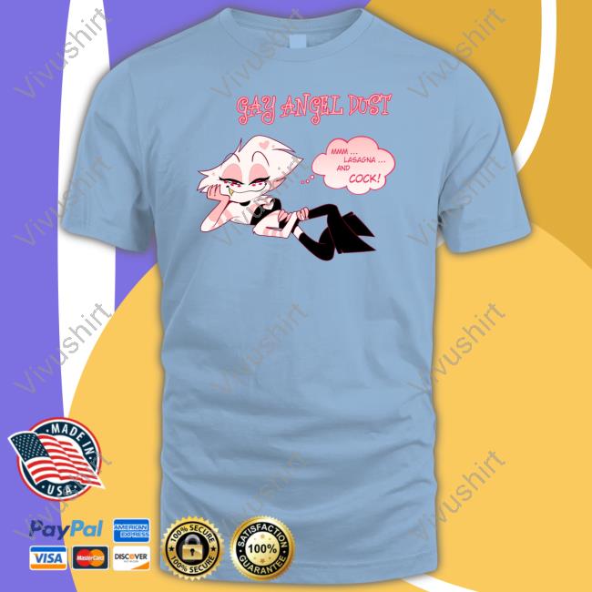 Gay Angel Dust Mmm Lasagna And Cock T-Shirt Gay Angel Dust Mmm Lasagna And Cock T-Shirt