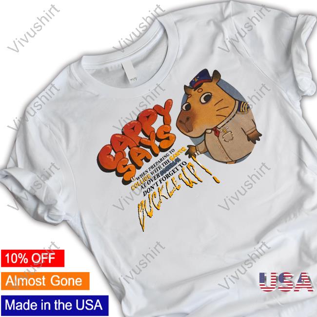 Cappy Says When Preparing To Collide With The Earth At Over 800Km/h Don't Forget To Buckle Up Tee Lovejoy Merch Cappy Says When Preparing To Collide With The Earth At Over 800Km/h Don't Forget To Buckle Up Tee Lovejoy Merch