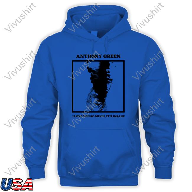 Born Losers Records Anthony Green I Love You So Much It's Insane Hoodie Anthonygreen Bandcamp Merch Born Losers Records Anthony Green I Love You So Much It's Insane Hoodie Anthonygreen Bandcamp Merch