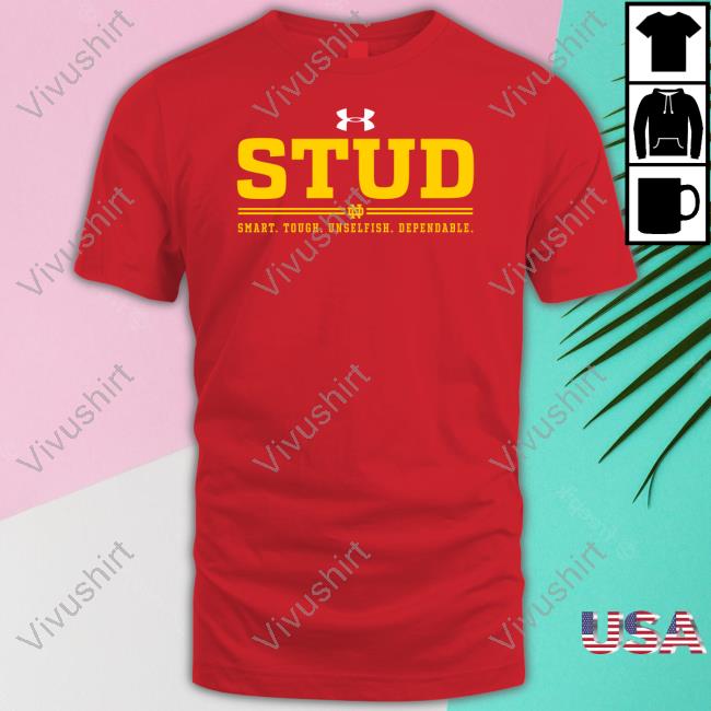 Notre Dame Football Stud Smart Tough Unselfish Dependable Sweatshirt Notre Dame Football Stud Smart Tough Unselfish Dependable Sweatshirt