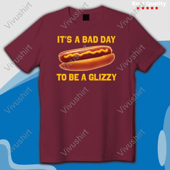 It's A Bad Day To Be A Glizzy Long Sleeve Shirt