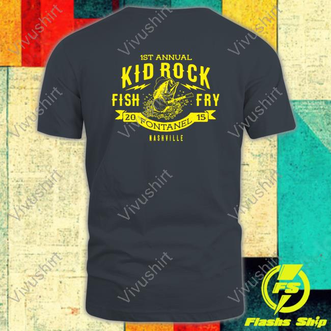 Kid Rock Fish Fry Shirt Kid Rock Fish Fry Shirt