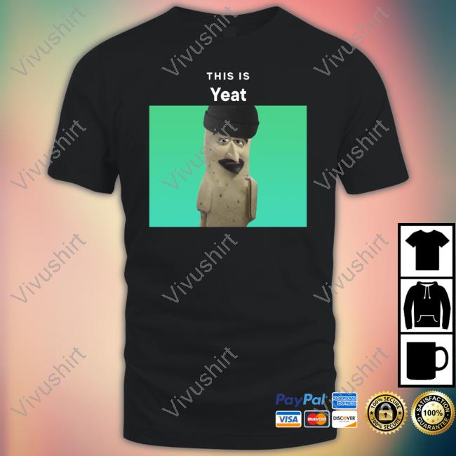 This Is Yeat Shirt Memeabletees This Is Yeat Shirt Memeabletees