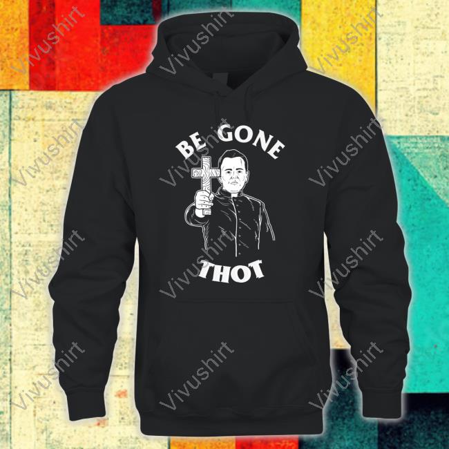 Be Gone Thot Hoodie Be Gone Thot Hoodie