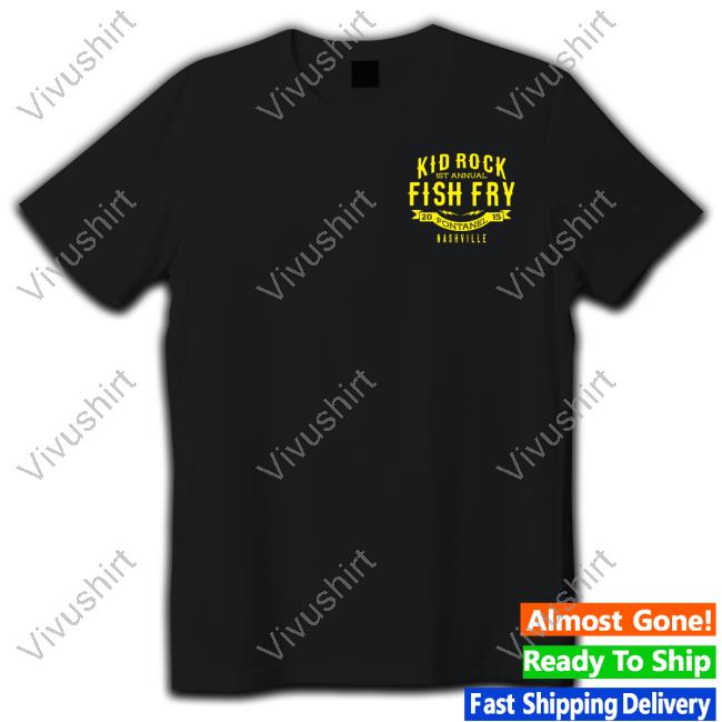 Kid Rock Fish Fry Shirt Kid Rock Fish Fry Shirt