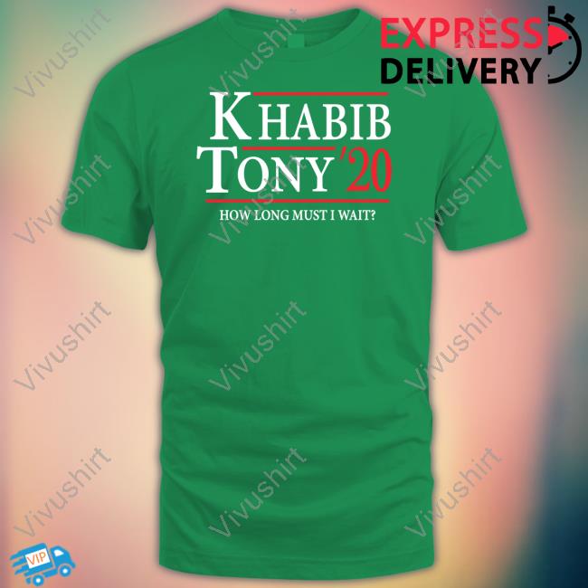 Khabib Tony' 20 How Long Must I Wait Tee Shirt Ufc Khabib Tony' 20 How Long Must I Wait Tee Shirt Ufc