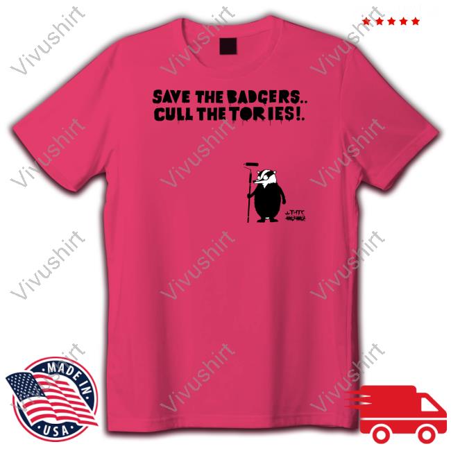 Adam Brooks Save The Badgers Cull The Tories Tee Adam Brooks Save The Badgers Cull The Tories Tee