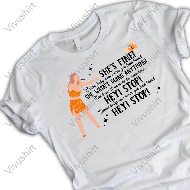 Threadrody Shop She Fine Cause Baby Now We're God Bad Blood She Wasn't Doing Anything Shirt Threadrody Shop She Fine Cause Baby Now We're God Bad Blood She Wasn't Doing Anything Shirt