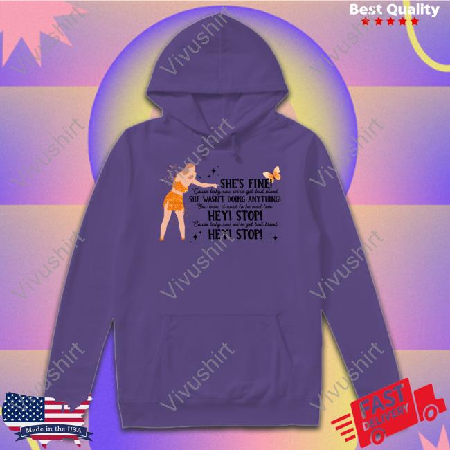 Threadrody Shop She Fine Cause Baby Now We're God Bad Blood She Wasn't Doing Anything Shirt Threadrody Shop She Fine Cause Baby Now We're God Bad Blood She Wasn't Doing Anything Shirt