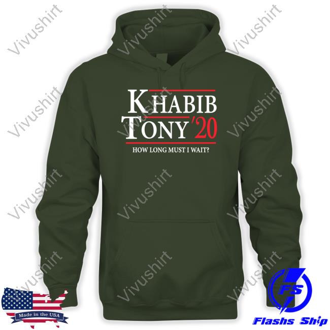 Khabib Tony' 20 How Long Must I Wait Tee Shirt Ufc Khabib Tony' 20 How Long Must I Wait Tee Shirt Ufc