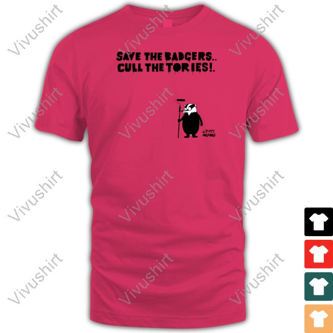 Adam Brooks Save The Badgers Cull The Tories Tee Adam Brooks Save The Badgers Cull The Tories Tee