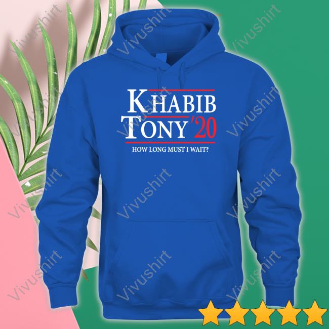 Khabib Tony' 20 How Long Must I Wait Tee Shirt Ufc Khabib Tony' 20 How Long Must I Wait Tee Shirt Ufc