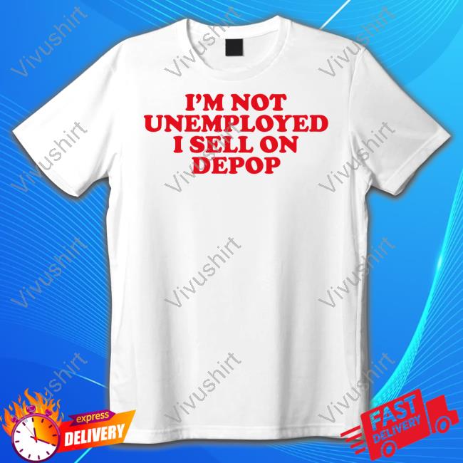 Heav3nlybodies I'm Not Unemployed I Sell On Depop Tee Shirt Heav3nlybodies I'm Not Unemployed I Sell On Depop Tee Shirt