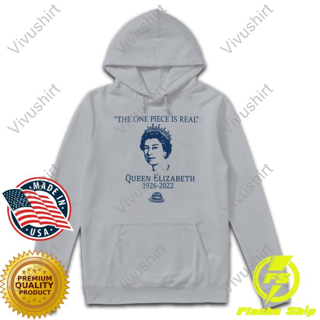 The One Piece Is Real Queen Elizabeth Funny T Shirt The One Piece Is Real Queen Elizabeth Funny T Shirt