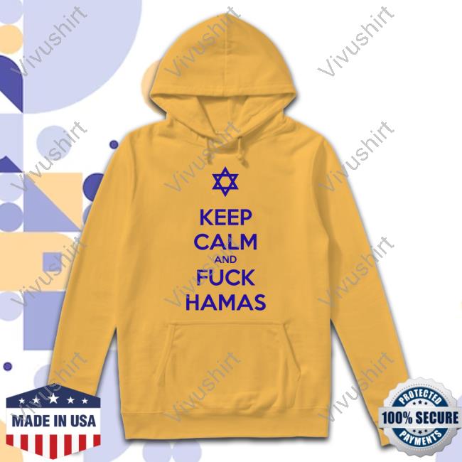 Official Keep Calm And Fuck Hamas Hoodie Official Keep Calm And Fuck Hamas Hoodie
