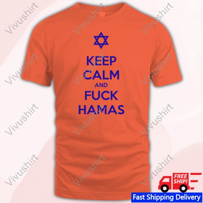 Official Keep Calm And Fuck Hamas Hoodie Official Keep Calm And Fuck Hamas Hoodie