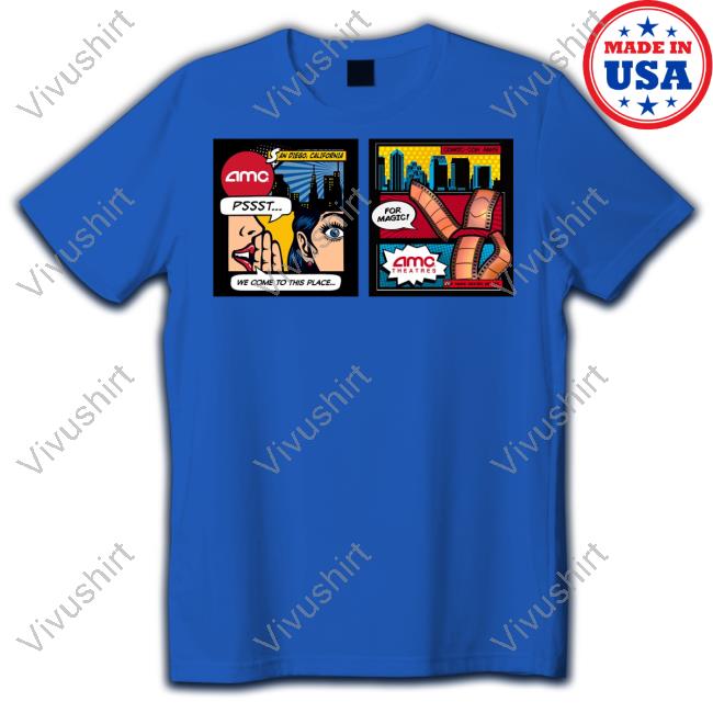 Amc San Diego California Pssst We Come To This Place For Magic Shirt Amc San Diego California Pssst We Come To This Place For Magic Shirt