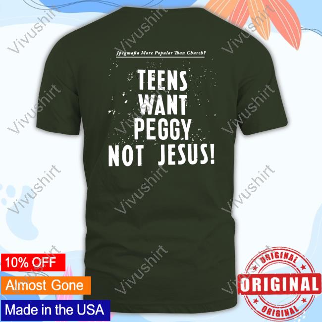 Official Jpegmafia More Popular Than Church Teens Want Peggy Not Jesus Tee Official Jpegmafia More Popular Than Church Teens Want Peggy Not Jesus Tee