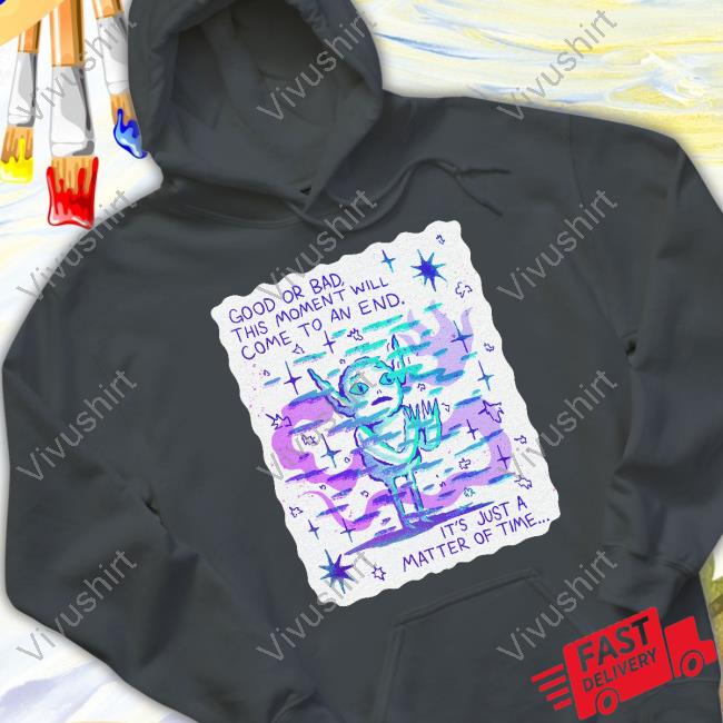 Wizard Of Barge Good Or Bad This Moment Will Come To An End It's Just A Matter Of Time Shirts Wizard Of Barge Good Or Bad This Moment Will Come To An End It's Just A Matter Of Time Shirts