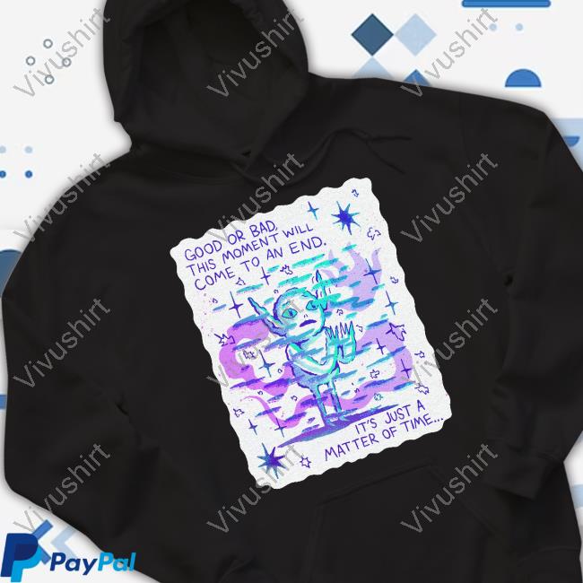 Wizard Of Barge Good Or Bad This Moment Will Come To An End It's Just A Matter Of Time Shirts Wizard Of Barge Good Or Bad This Moment Will Come To An End It's Just A Matter Of Time Shirts