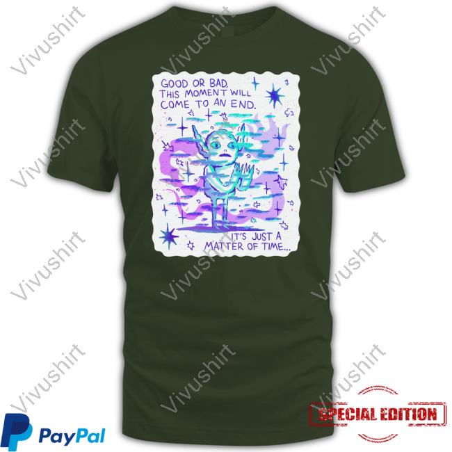 Wizard Of Barge Good Or Bad This Moment Will Come To An End It's Just A Matter Of Time Shirts Wizard Of Barge Good Or Bad This Moment Will Come To An End It's Just A Matter Of Time Shirts