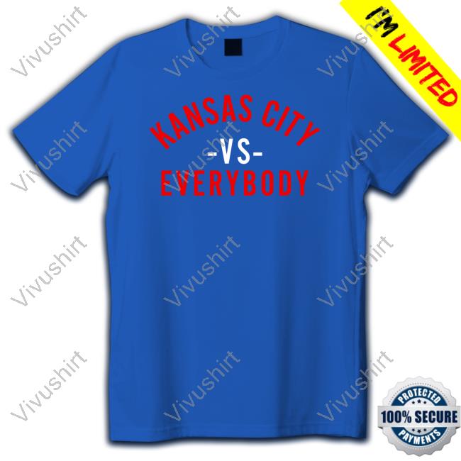 Kansas City Vs Everybody Shirts Kansas City Vs Everybody Shirts