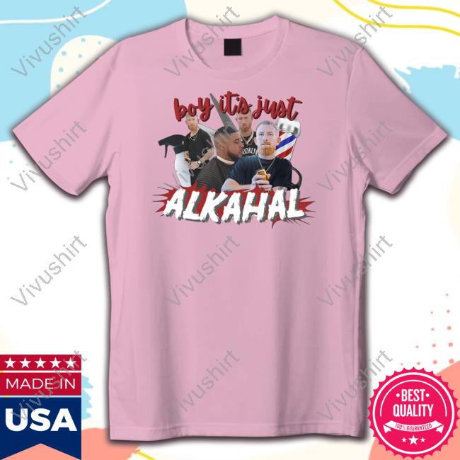 Boy It's Just Alkahal Tee Bruhtees Store I'ts Just Alcohol Boy It's Just Alkahal Tee Bruhtees Store I'ts Just Alcohol