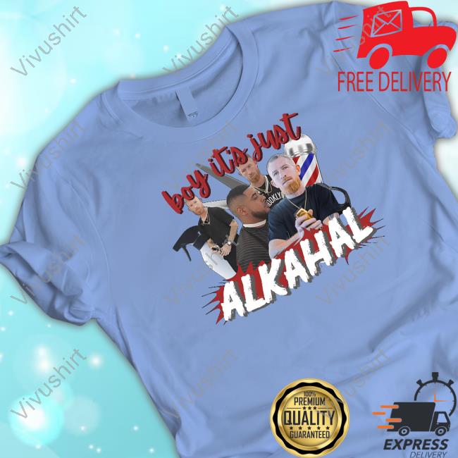 Boy It's Just Alkahal Tee Bruhtees Store I'ts Just Alcohol Boy It's Just Alkahal Tee Bruhtees Store I'ts Just Alcohol