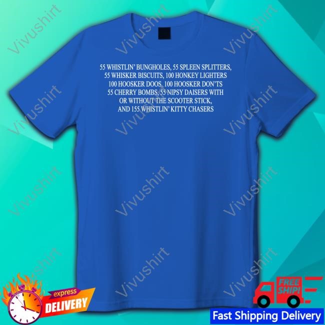 Shithead Steve Dirt Fireworks 55 Whistlin' Bungholes 55 Spleen Splitters 55 Whisker Biscuits 100 Honkey Lighters T-Shirt Shithead Steve Dirt Fireworks 55 Whistlin' Bungholes 55 Spleen Splitters 55 Whisker Biscuits 100 Honkey Lighters T-Shirt