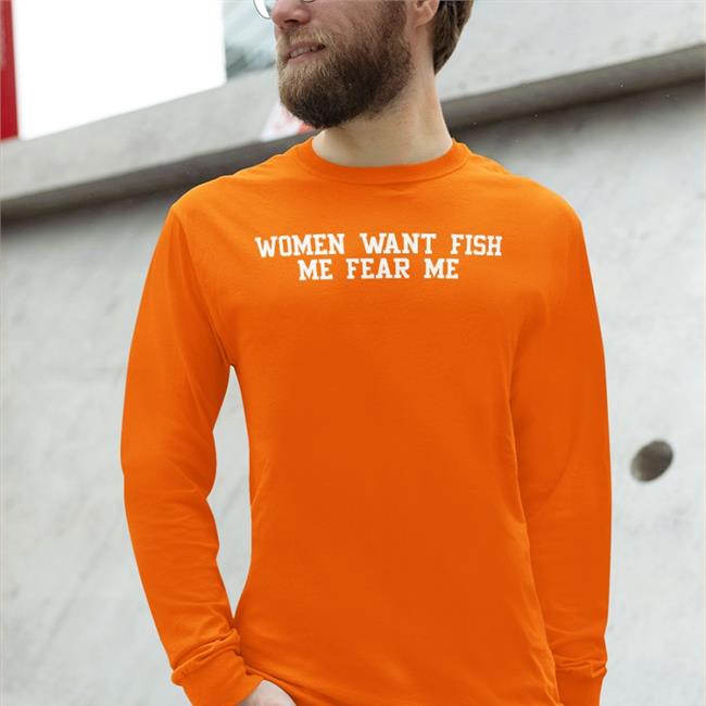 Woment Want Fish Me Fear Me Sweatshirt Poorly Translated Shirts