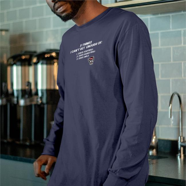 North Carolina State 3 Things I Can't Get Enough Of State Football State Basketball State Girls Shirt
