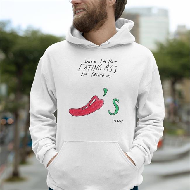 Matt Gray When I'm Not Eating Ass I'm Eating At Chili's Sweatshirt Really Good Artist Merch