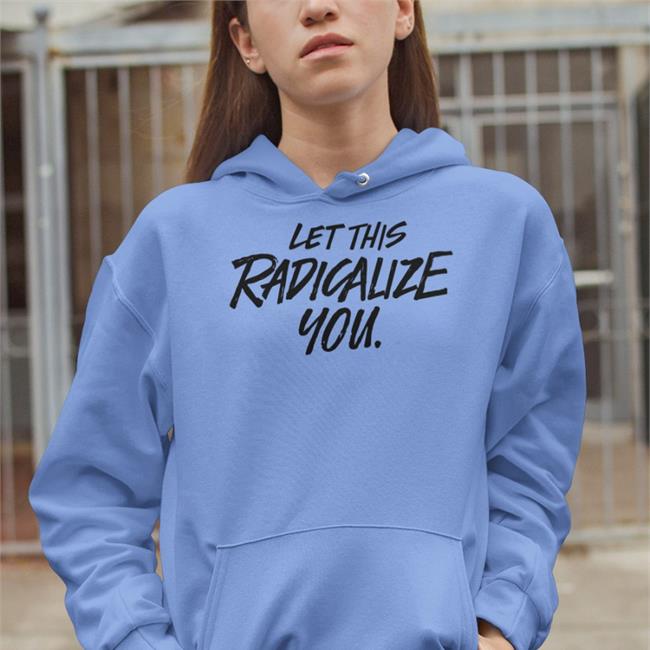 Let This Radicalize You Shirt Oni Blackstock