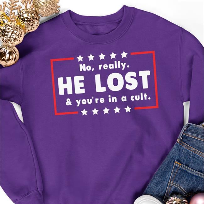 No Really He Lost You're In A Cult Tee Shirt