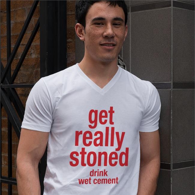 Get Really Stoned Drink Wet Cement Shirt Boomer Core Babyboomercore