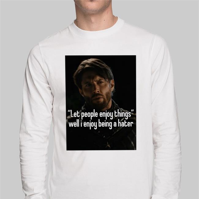 Quotes That Go Hard Let People Enjoy Things Well I Enjoy Being A Hater Tees Quotesg0hard
